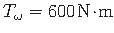 $ {T_{\omega}} = 600\hspace*{1pt}\mathrm{N}\hspace*{-2pt}\cdot\hspace*{-2pt}\mathrm{m}$