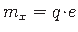 $ {m}_{x} = q\hspace*{-2pt}\cdot\hspace*{-2pt} e$