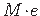 $ M\hspace*{-2pt}\cdot\hspace*{-2pt} e$