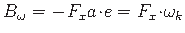 $\displaystyle B_{\omega} = -\hspace*{1pt}F_{x}a\hspace*{-2pt}\cdot\hspace*{-2pt}e = F_{x}\hspace*{-2pt}\cdot\hspace*{-2pt}\omega_{k}$