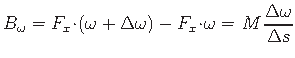 $\displaystyle B_{\omega} = F_{x}\hspace*{-2pt}\cdot\hspace*{-2pt}\left(\omega +...
...hspace*{-2pt}\omega =
\hspace*{1pt}M\hspace*{1pt} \frac{\Delta\omega}{\Delta s}$