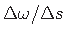 $ {\Delta\omega}/{\Delta s}$