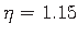 $ \eta = 1.15$