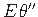 $ E\hspace*{1pt}\theta^{\prime\prime}$