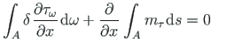 $\displaystyle \int_{A}\delta\hspace*{1pt}\frac{ \partial \tau_{\omega}}{\partia...
...{\partial x}\hspace*{1pt}\int_{A} m_{\tau}\hspace*{1pt}{\mathrm{d}s} = 0 \qquad$