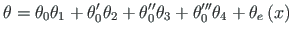 $\displaystyle {\theta} = {\theta}_{0}{\theta}_{1} + {\theta}_{0}^{\prime}{\thet...
...3} +
{\theta}_{0}^{\prime\prime\prime}{\theta}_{4} + {\theta}_{e}\left(x\right)$