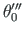 $ {\theta}_{0}^{\prime\prime\prime}$