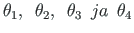 $ {\theta}_{1}, \enspace {\theta}_{2}, \enspace {\theta}_{3}\enspace ja \enspace {\theta}_{4}$