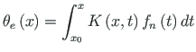 $\displaystyle {\theta}_{e}\left(x\right) = \int_{x_{0}}^{x}K\left(x,t\right)
f_{n}\left(t\right)dt$