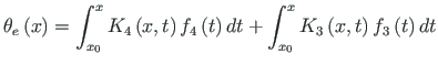 $\displaystyle {\theta}_{e}\left(x\right) = \int_{x_{0}}^{x}K_{4}\left(x,t\right...
...4}\left(t\right)dt +
\int_{x_{0}}^{x}K_{3}\left(x,t\right)f_{3}\left(t\right)dt$