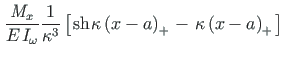 $\displaystyle \hspace*{1pt}\frac{\mathit{M}_{x}}{E\hspace*{1pt}I_{\omega}}\frac...
...ace*{1pt}} -
\hspace*{1pt}{{\kappa\left(x - a\right)_{+}}\hspace*{1pt}} \right]$