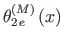 $\displaystyle {\theta}^{\left(M\right)}_{2\hspace*{1pt}e}\left(x\right)$