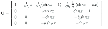 $\displaystyle \mathbf{U} =
\left[ \begin{array}{cccc}
1 & - { \frac{1}{GI_{t}}}...
...& -\mathrm{ch}\hspace*{1pt}{{{\kappa x}}\hspace*{1pt}}
\end{array}\right] \quad$