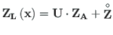 $\displaystyle \mathbf{Z_{L}\left( x\right) } = \mathbf{U}\cdot\mathbf{Z_{A}} + \mathbf{\stackrel{\rm\circ}{Z}}$