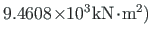 $ 9.4608\hspace*{-2pt}\times\hspace*{-3pt}10^{3}\hspace*{1pt}\mathrm{kN}\hspace*{-2pt}\cdot\hspace*{-2pt}\mathrm{m^{2}}\mathrm{)}$