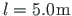 $ l = 5.0\hspace*{1pt}\mathrm{m}$