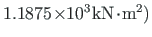 $ 1.1875\hspace*{-2pt}\times\hspace*{-3pt}10^{3}\hspace*{1pt}\mathrm{kN}\hspace*{-2pt}\cdot\hspace*{-2pt}\mathrm{m^{2}}\mathrm{)}$
