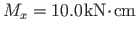 $ M_{x} = 10.0\hspace*{1pt}\mathrm{kN\hspace*{-2pt}\cdot\hspace*{-2pt}cm}$