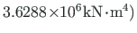 $ 3.6288\hspace*{-2pt}\times\hspace*{-3pt}10^{6}\hspace*{1pt}\mathrm{kN}\hspace*{-2pt}\cdot\hspace*{-2pt}\mathrm{m^{4}}\mathrm{)}$