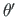 $ {\theta^{\prime}}$
