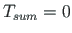 $ T_{sum} =0$