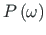 $ P\left(\omega\right)$