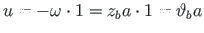 $\displaystyle {u} = -\omega\cdot 1 = z_{b}a\cdot 1 = \vartheta_{b} a$