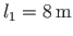 $ l_{1} = 8{\,}\mathrm{m}$