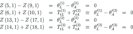 \begin{displaymath}\begin{array}{lclclcl}
Z\left(5,1\right) - Z\left(9,1\right) ...
..._{L}} - {\theta^{ \prime\left(3\right)}_{A}} & = &0
\end{array}\end{displaymath}