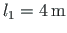 $ l_{1} = 4{\,}\mathrm{m}$