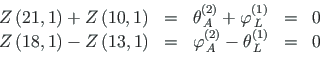 \begin{displaymath}\begin{array}{lclcl}
Z\left(21,1\right) + Z\left(10,1\right) ...
...)}_{\, A} - \theta^{\left( 1\right)}_{\, L} & = & 0
\end{array}\end{displaymath}