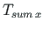 $ T_{sum{\,}x}$