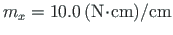 $ m_{x}=10.0{\,}\mathrm{(}\mathrm{N}\hspace*{-2pt}\cdot\hspace*{-2pt}\mathrm{cm}\mathrm{)}/\mathrm{cm}$