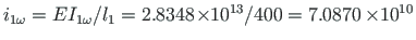 $ i_{1\omega}=EI_{1\omega}/l_{1}=2.8348\hspace*{-2pt}\times\hspace*{-3pt}10^{13}/400 = 7.0870{\,}\hspace*{-2pt}\times\hspace*{-3pt}10^{10}$