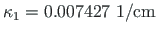 $ \kappa_{1} = 0.007427{\,}{\,}1/\mathrm{cm}$