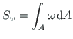 $\displaystyle S_{\omega } = \int _{A}\omega \hspace *{1pt}\mathrm {d}A$