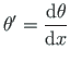 $\displaystyle \theta ^{\prime } = \frac {\mathrm {d}\theta }{\mathrm {d}x}$
