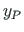 $\displaystyle y_{P}$