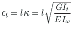 $\displaystyle \mathlarger {\epsilon _{t}} = {}l\hspace *{1pt}\mathlarger {\kappa } = {}l\hspace *{1pt}\sqrt {\frac {GI_{t}}{E\hspace *{1pt}I_{\omega }}}$
