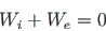 \begin{displaymath}
W_{i}+W_{e}=0
\end{displaymath}