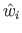 $\hat{w}_{i}$