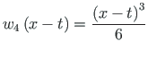 $\displaystyle w_{4}\left(x - t\right) = \frac{\left(x - t\right)^{3}}{6}$