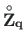$\mathbf{\stackrel{\rm\circ}{Z}_{q}}$
