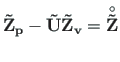 $\displaystyle \mathbf{{\tilde{Z}}_{p}} - \mathbf{\tilde{U}}\mathbf{{\tilde{Z}}_{v}} =
\mathbf{\stackrel{\rm\circ}{\tilde{Z}}}$