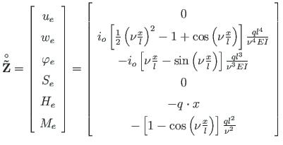 $\displaystyle \mathbf{\stackrel{\rm\circ}{\tilde {Z}}} =
\left[\begin{array}{c}...
...\left( \nu \frac{x}{l} \right) \right]\frac{ql^{2}}{\nu^{2}}
\end{array}\right]$