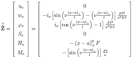 $\displaystyle \mathbf{\stackrel{\rm\circ}{\tilde {Z}}} =
\left[\begin{array}{c}...
...frac{\left(x - a\right)_{+}}{l}\right) \right]\frac{Fl}{\nu}
\end{array}\right]$
