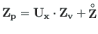 $\displaystyle \mathbf{Z_{p}} = \mathbf{U_{x}\cdot Z_{v}} + \mathbf{\stackrel{\rm\circ}{Z}}$