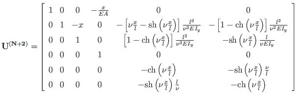$\displaystyle \mathbf{U^{\left(N+2\right)}} =
\left[ \begin{array}{cccccc}
1 & ...
...mathrm{ch}\left(\nu\frac{x}{l}\right)
\end{array}\right] \quad
% see oli enne
$