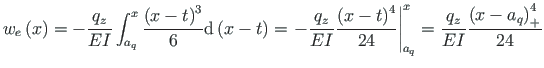 $\displaystyle w_{e}\left(x\right) = - \frac{q_{z}}{EI}\int_{a_{q}}^{x}\frac{\le...
...ht\vert^{x}_{a_{q}} = \frac{q_{z}}{EI}\frac{\left(x - a_{q}\right)^{4}_{+}}{24}$