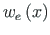 $\displaystyle w_{e}\left(x\right)$